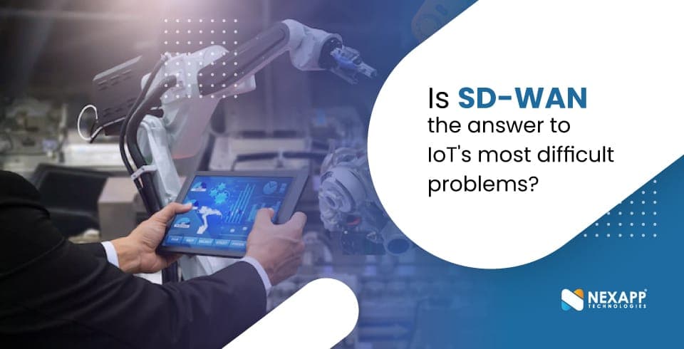 Is SD-WAN the answer to IoT’s most difficult problems?