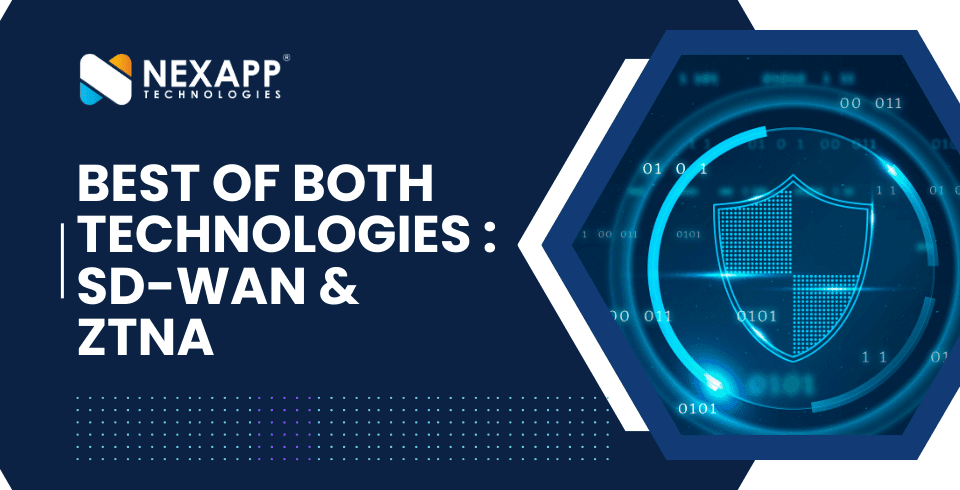 Best of Both Technologies – ZTNA and SD-WAN