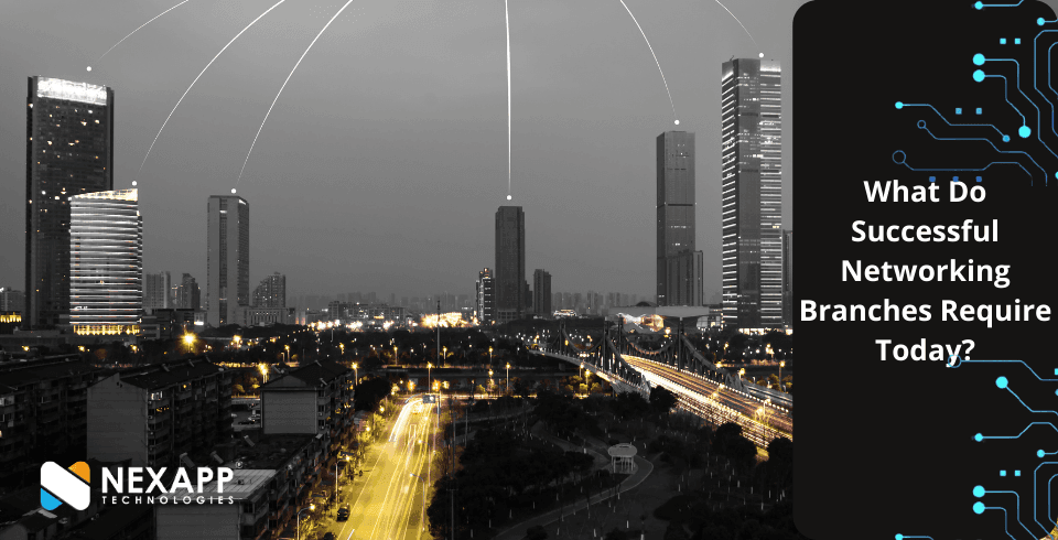 What do successful networking branches require today?